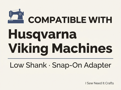 Compatible with Husqvarna Viking low shank sewing machines