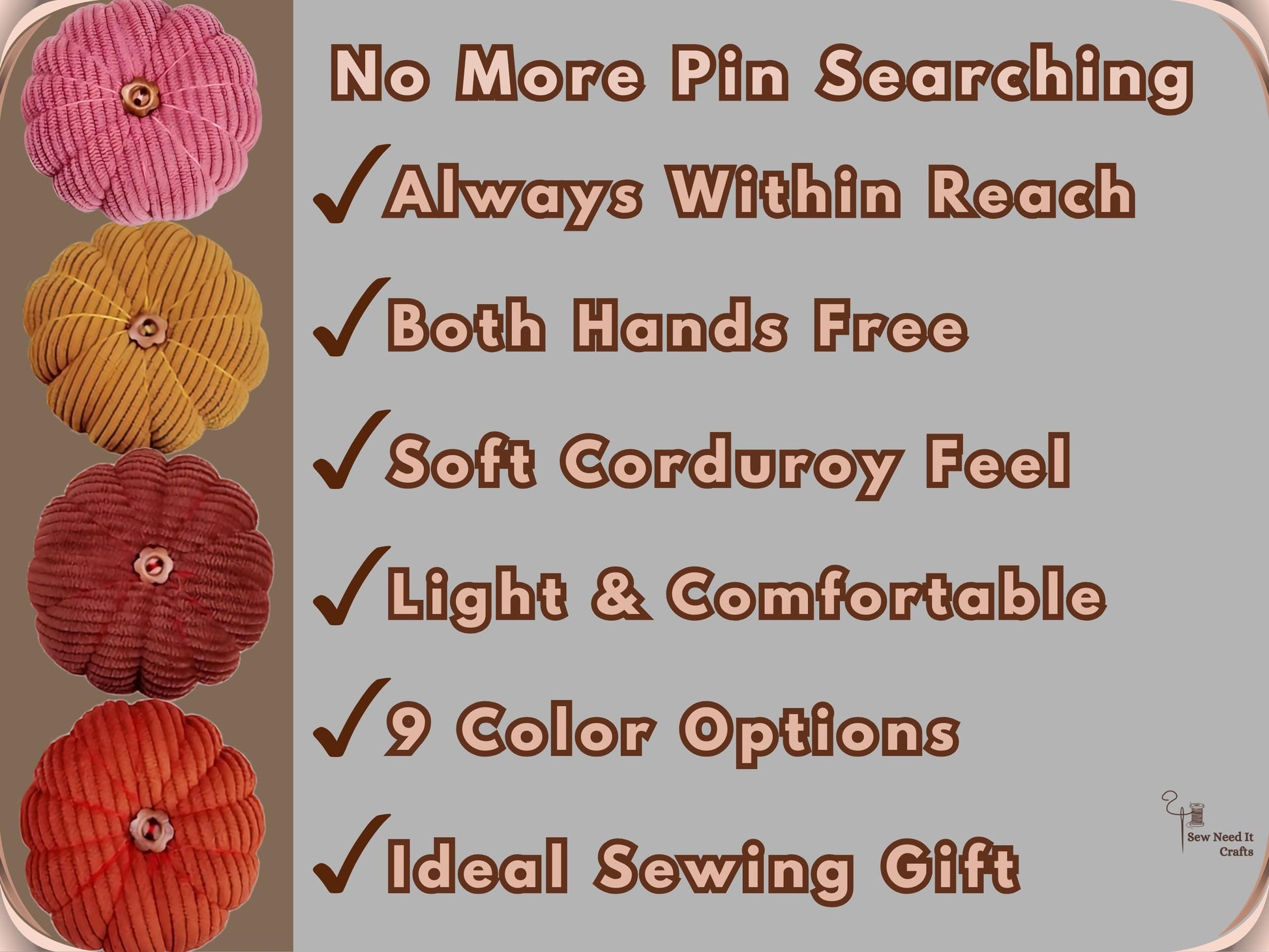 Feature list reading No More Pin Searching, Always Within Reach, Both Hands Free, Soft Corduroy Feel, Light and Comfortable, 9 Color Options, Ideal Sewing Gift