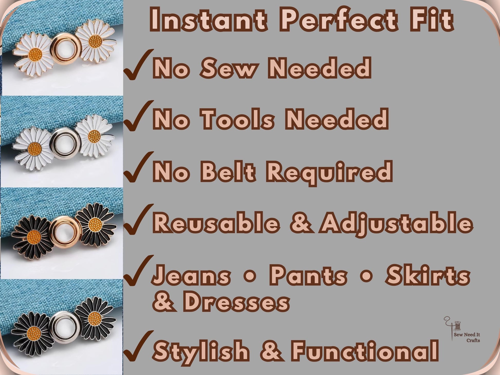 Feature list beside white and black daisy waist adjusters on fabric: no sew needed, no tools needed, no belt required, reusable and adjustable, for jeans, pants, skirts and dresses