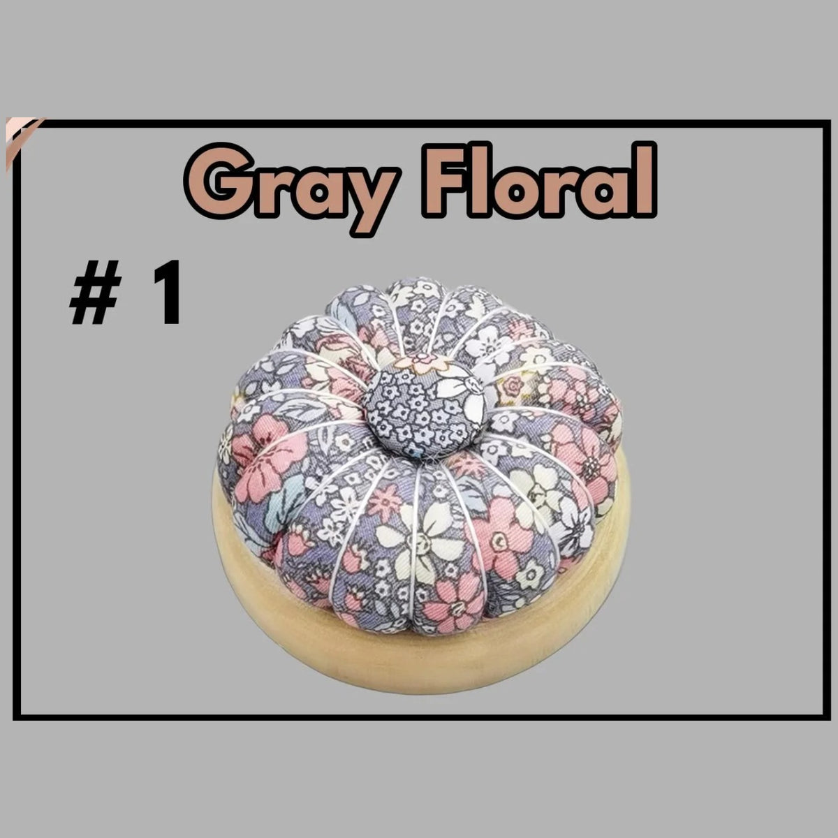 Pumpkin pin cushion with magnetic wooden base, #1 Gray Floral fabric